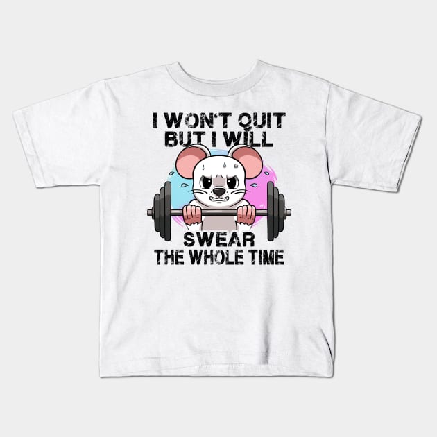 I Won't Quit But I'll Swear The Whole Time Gym Rat Gym Bro Kids T-Shirt by MerchBeastStudio